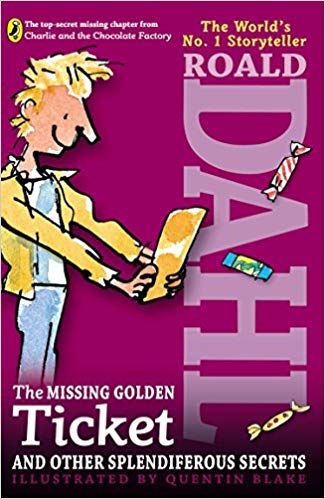 Roald Dahl The Missing Golden Ticket and Other Splendiferous Secrets